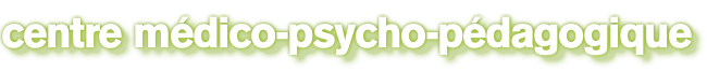 centre médico-psycho-pédagogique